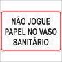   Não jogue papel no vaso sânitario 